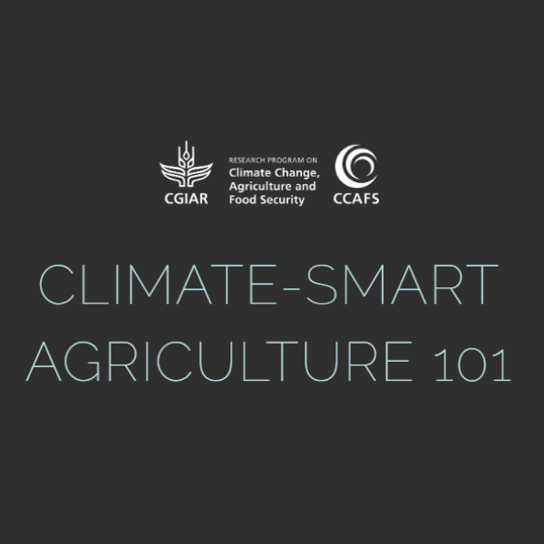 Climate-Smart Agriculture 101 by the CGIAR Research Program on Climate Change, Agriculture and Food Security